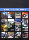 Book cover of München U-Bahn Album - Alle Münchner U-Bahnhöfe in Farbe / All Munich Metro Stations in Colour by SCHÜTZ, Florian